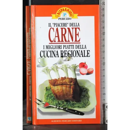 Il piacere della carne. Migliori piatti della cucina regionale