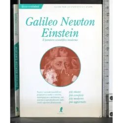 Galileo Newton Einstein. Pensiero scientifico moderno