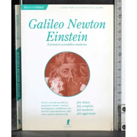 Galileo Newton Einstein. Pensiero scientifico moderno