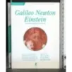 Galileo Newton Einstein. Pensiero scientifico moderno