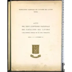 Atti XXIV convegno nazionale cavalieri del lavoro