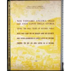 Noi vediamo ancora oggi gli anni santi della storia