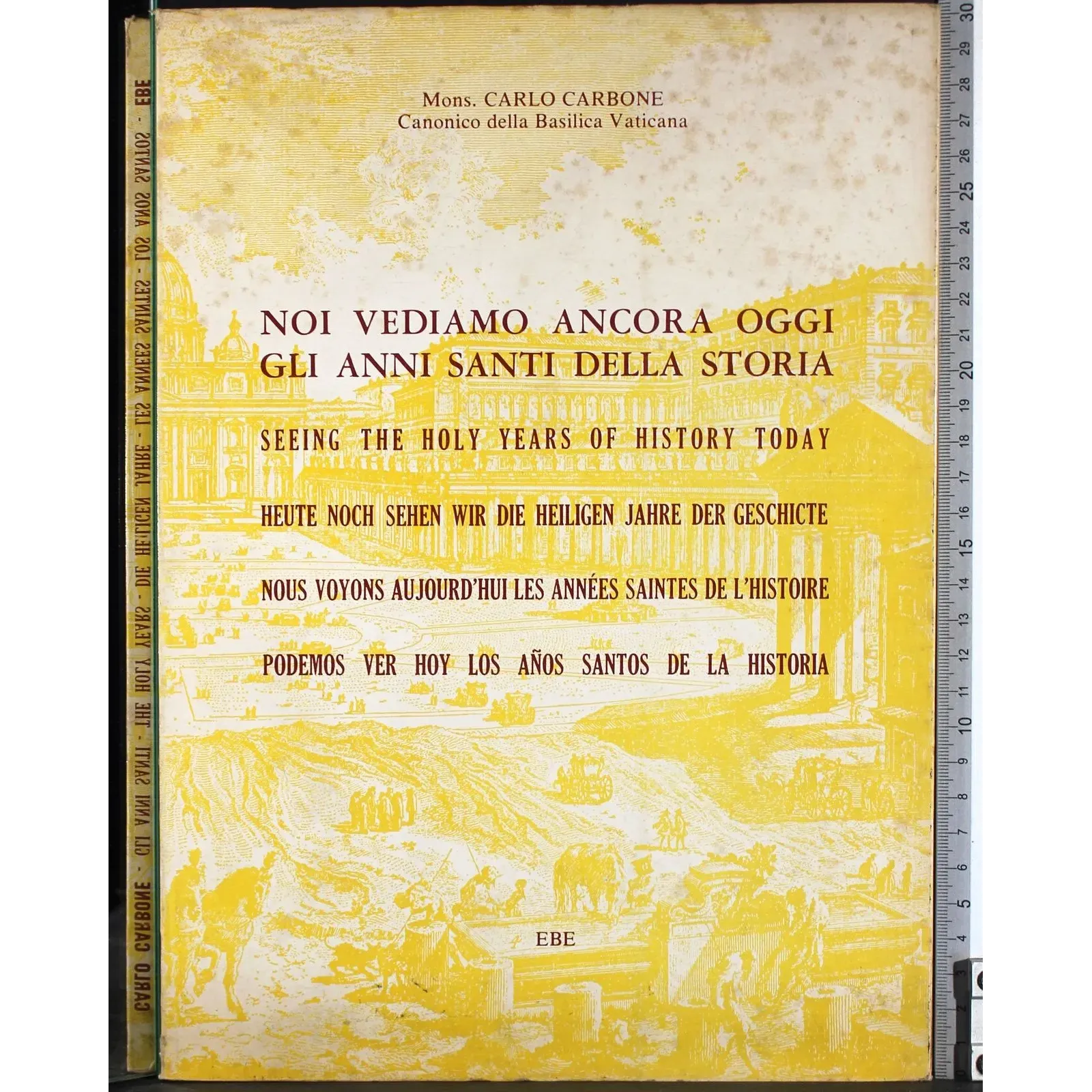 Noi vediamo ancora oggi gli anni santi della storia