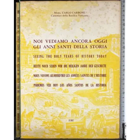 Noi vediamo ancora oggi gli anni santi della storia