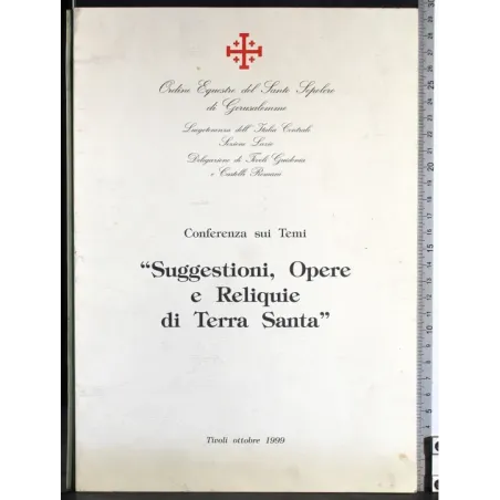 "Suggestioni, Opere e Reliquie di Terra Santa"