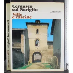 Cernuscolo sul Naviglio. Ville e cascine