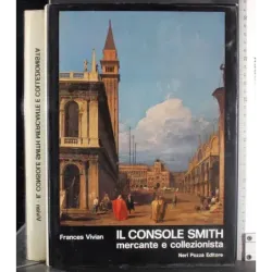Il console Smith mercante e collezionista