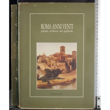 Roma anni venti. Pittura, scultura, arti applicate