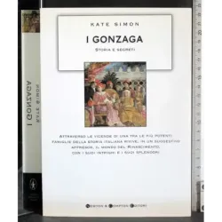 I gonzaga. Storia e segreti