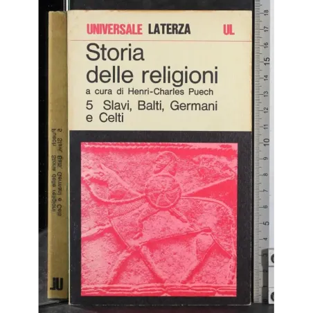 Storia delle religioni Vol 5. Slavi, Balti, Germani e Celti