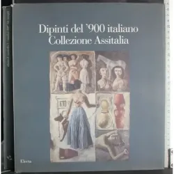 Dipinti del '900 italiano. Collezione Assitalia