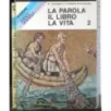 La parola. Il Libro. La vita. Vol 2