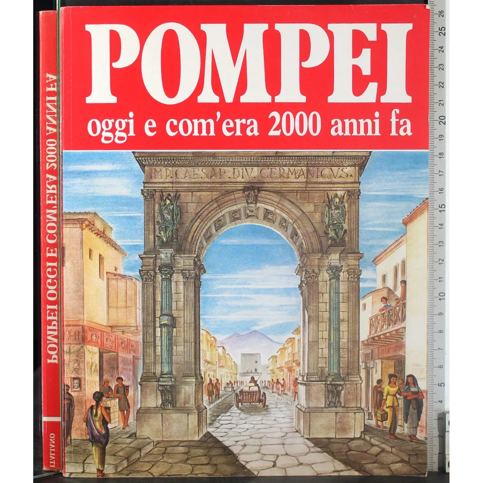 Pompei. Oggi e com'era 2000 anni fa