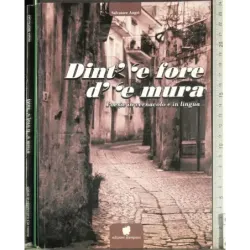 Dint' 'e fore d' 'e mura. Poesie in vernacolo e in lingua