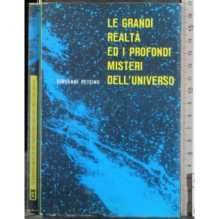 Le grandi realtà ed i profondi misteri dell'Universo