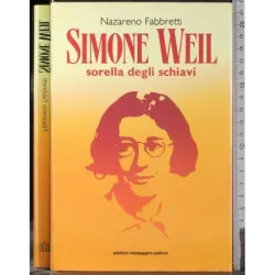 Simone Weil. Sorella degli schiavi
