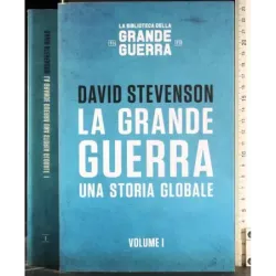 La Grande Guerra. Una storia globale. Vol 1