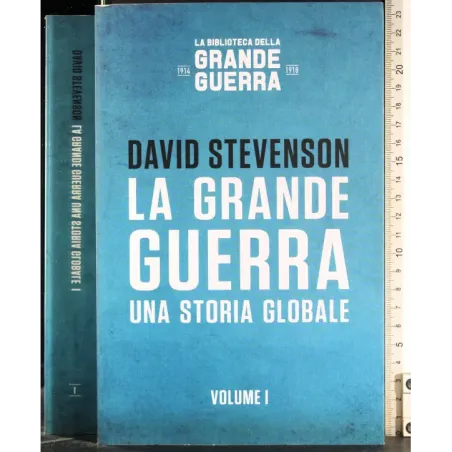 La Grande Guerra. Una storia globale. Vol 1