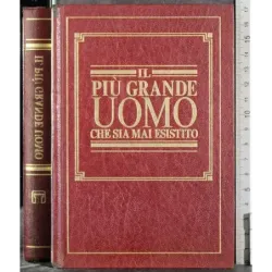 Il più grande uomo che sia mai esistito