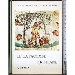 Le catacombe cristiane a Roma