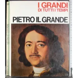 I grandi di tutti i tempi. Pietro il Grande