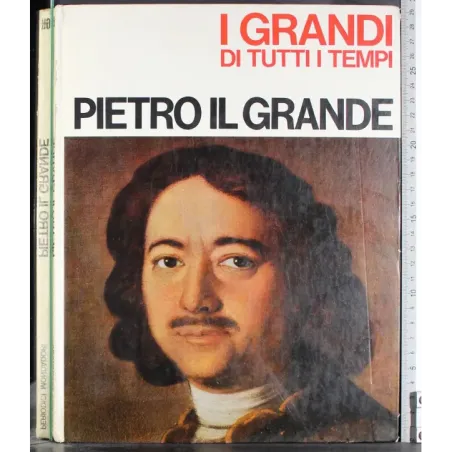 I grandi di tutti i tempi. Pietro il Grande