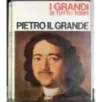 I grandi di tutti i tempi. Pietro il Grande
