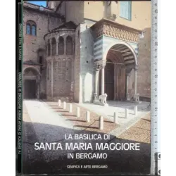La Basilica di Santa Maria Maggiore in Bergamo