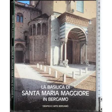 La Basilica di Santa Maria Maggiore in Bergamo