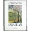 Sebastian. Opere Maggio 1991 Maggio 1992