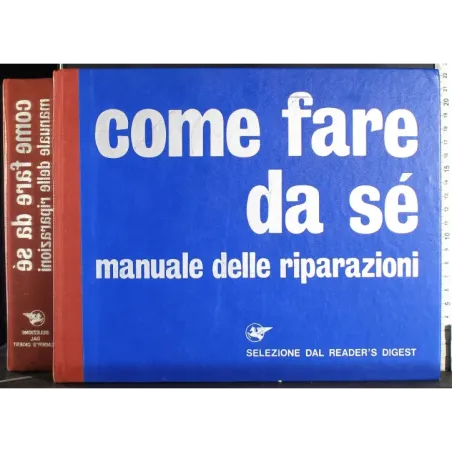 Come fare da sé. Manuale delle riparazioni