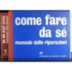 Come fare da sé. Manuale delle riparazioni