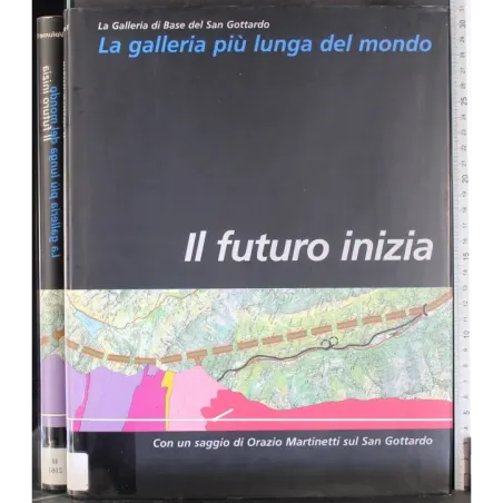 La galleria più lunga del mondo. Il futuro inizia