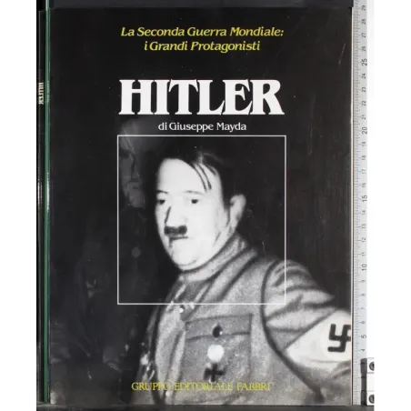 La Seconda Guerra Mondiale: I grandi protagonisti. Hitler