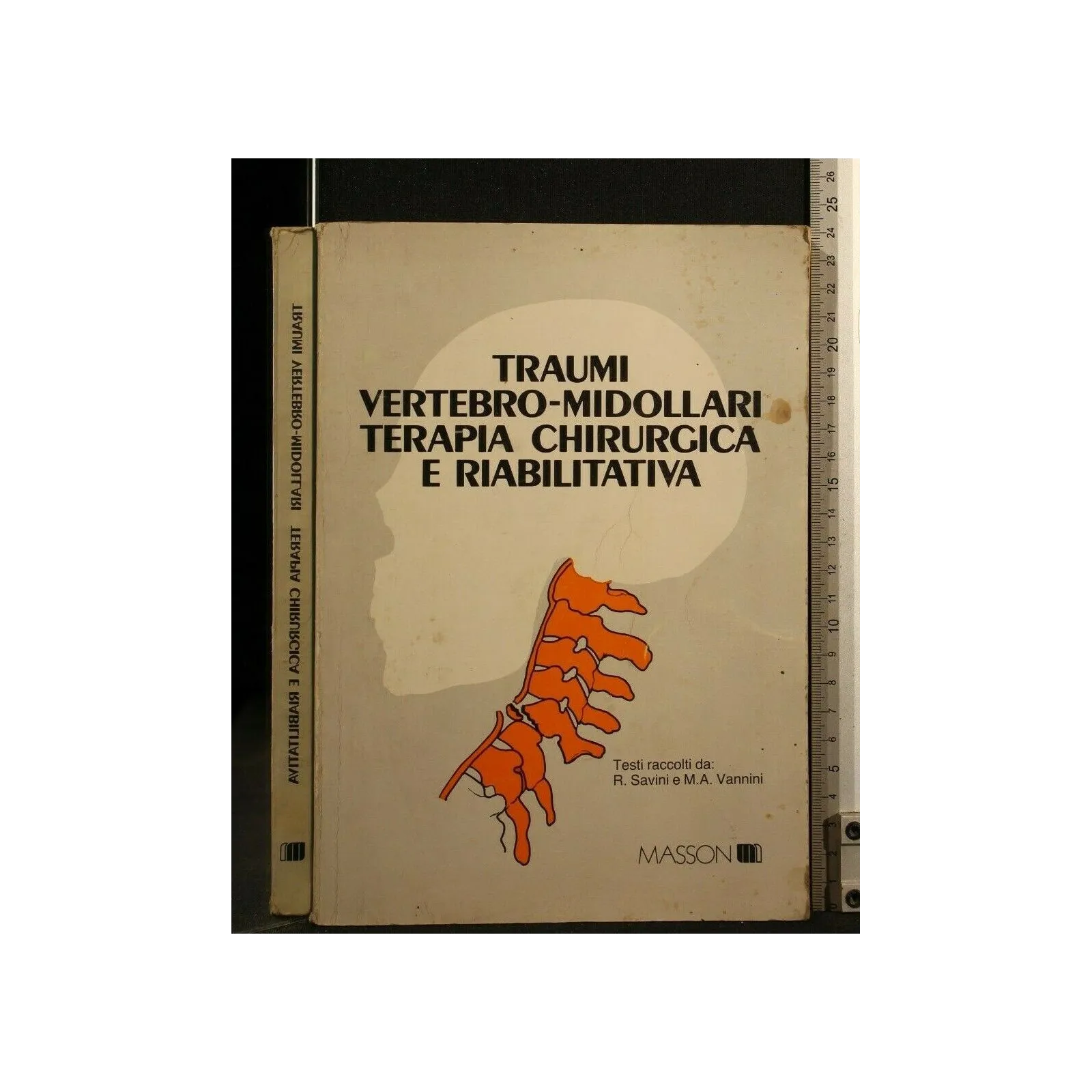 TRAUMI VERTEBRO-MIDOLLARI TERAPIACHIRURGICA E RIABILITATIVA