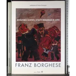 Franz Borghese. Invenzioni e scoperte..