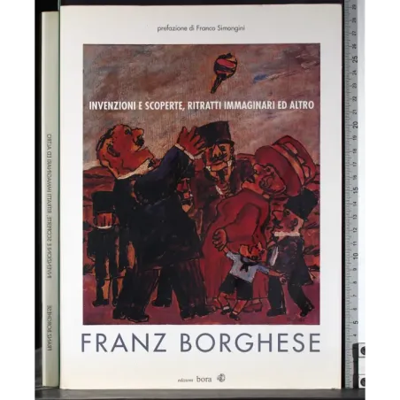 Franz Borghese. Invenzioni e scoperte..