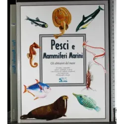 Pesci e mammiferi marini. Gloi abitatori del mare