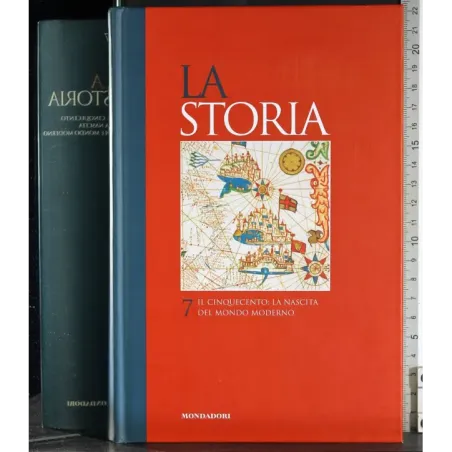 La Storia 7. Il cinquecento: la nascita del mondo moderno