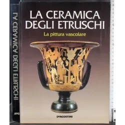 La ceramica degli Etruschi. La pittura vascolare