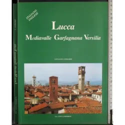 Lucca. Mediavalle, Garfagnana, Versilia