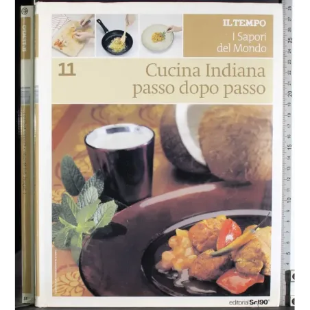 I sapori del mondo 11. Cucina indiana passo dopo passo