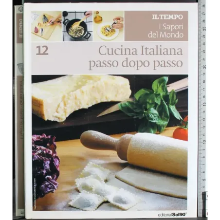 I sapori del mondo 12. Cucina italiana passo dopo passo