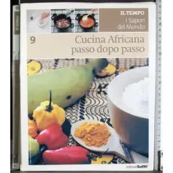 I sapori del mondo 9. Cucina Africana passo dopo passo