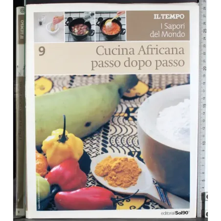 I sapori del mondo 9. Cucina Africana passo dopo passo