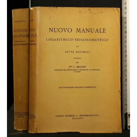 NUOVO MANUALE LOGARITMICO-TRIGONOMETRICO CON SETTE DECIAMALI