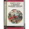 Il Medioevo prossimo venturo