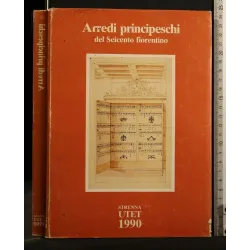 ARREDI PRINCIPESCHI DEL SEICENTO FIORENTINO