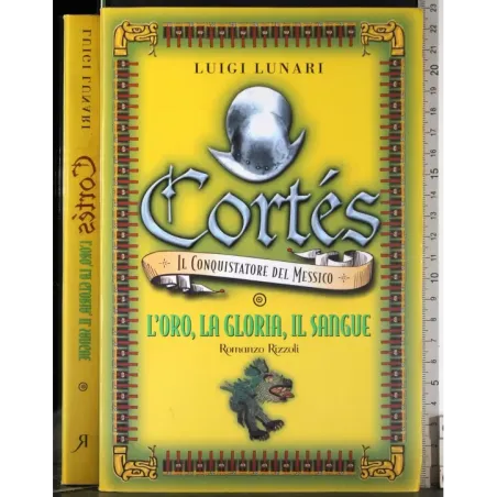 Cortes. L'oro, la gloria, il sangue