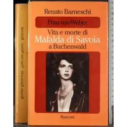 Frau von Weber. Vita e morte di Mafalda di Savoia